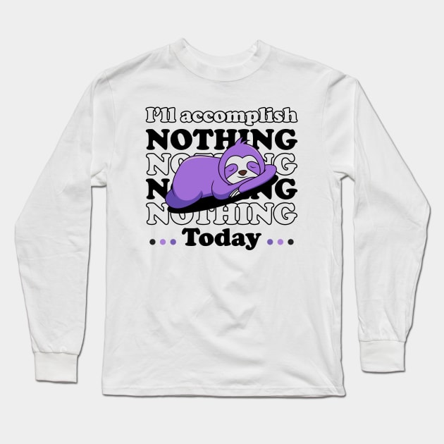 I will accomplish nothing today - black text Long Sleeve T-Shirt by NotesNwords